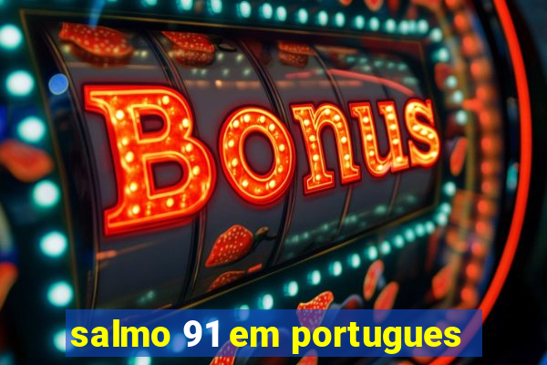 salmo 91 em portugues